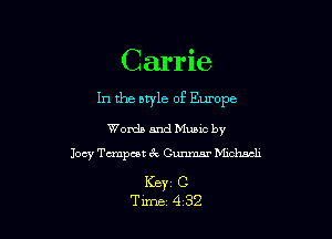 Carrie
In the atyle of Europe

Words and Mums by
Joey Tempest 6v Gummxr Mzchscli

KEY1 C
Tune 4 32