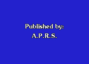 Published by

A.P.R.S.