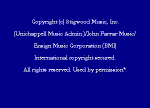 Copyright (c) Sdgwood Music, Inc.
(Unichsppcll Music Adminjflohn Farrar Musicl
Ensign Music Corporaan (EMU
Inmn'onsl copyright Banned.

All rights named. Used by pmnisbion