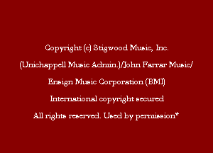 Copyright (c) Sdgwood Music, Inc.
(Unichsppcll Music Adminjflohn Farrar Musicl
Ensign Music Corporaan (EMU
Inmn'onsl copyright Bocuxcd

All rights named. Used by pmnisbion