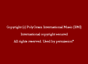 Copyright (c) PolyGram Inmn'onsl Music (EMU
Inmn'onsl copyright Bocuxcd

All rights named. Used by pmnisbion