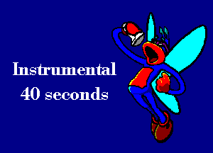 Instrumental g a
40 seconds xxxg
Fa,