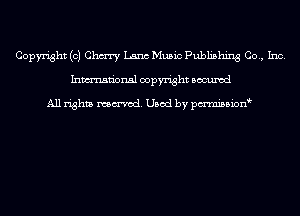 Copyright (c) Chm Lana Music Publishing Co., Inc.
Inmn'onsl copyright Bocuxcd

All rights named. Used by pmnisbion