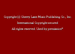 Copyright (c) Chm Lana Music Publishing Co., Inc.
Inmn'onsl Copyright Bocuxcd

All rights named. Used by pmnisbion