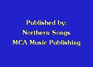 Published by
Northern Songs

MCA Music Publishing