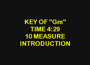 KEY OF Gm
TIME4z29

10 MEASURE
INTRODUCTION