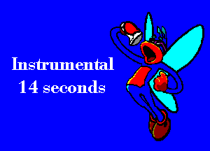 (Dnu

W7 7.4K
Instrumental g

14 seconds (gg
s5),