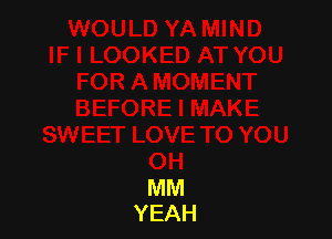 MM
YEAH