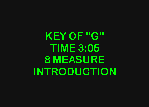 KEY OF G
TIME 3205

8MEASURE
INTRODUCTION