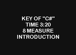 KEY OF C?!
TIME 1320

8MEASURE
INTRODUCTION