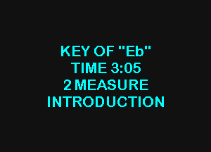KEY OF Eb
TIME 3z05

2MEASURE
INTRODUCTION