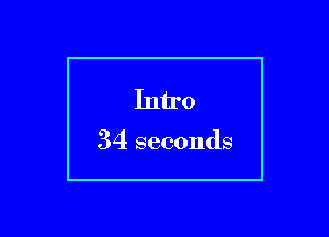 Intro

34 seconds

g