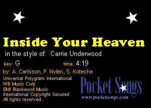 I? 451

Inside Your Heaven

m the style of Came Underwood

key G turbo 419

by, A Carlsson,P Nylon,S Kotecha
Unmersal Polygram lntemmonal

W8 Mme Corp

Bu Blackwood MJSIc

Imemational Copynght Secumd
M rights resentedv