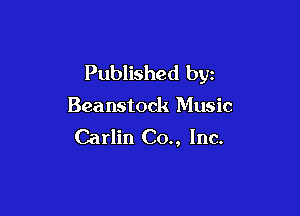 Published by

Beanstock Music

Carlin Co., Inc.