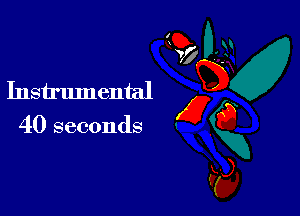 Instrumental

40 seconds