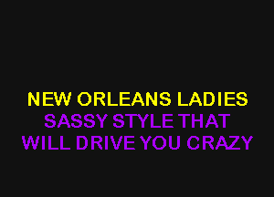 NEW ORLEANS LADIES