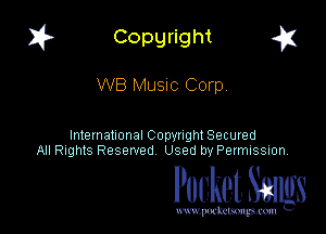 I? Copgright a

WB MUSIC Corp

International Copyright Secured
All Rights Reserved Used by Petmlssion

Pocket. Smugs

www. podmmmlc