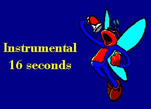 Instrument? g a
1 6 seconds K
C?