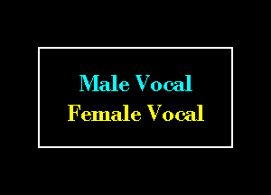 Male Vocal

Female Vocal