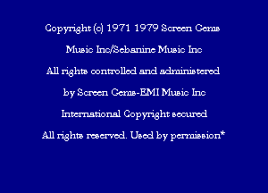 Copyright (c) 1971 1979 Sm Cam
Music IncfScbaninc Music Inc
All righm oonmallcd and ndminiamwod
by Sm Ccma-EMI Music Inc
Inmarionsl Copyright secured

All rights mantel. Uaod by pen'rcmmLtzmt