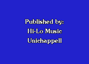 Published by
Hi-Lo Music

Unichappell
