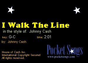 2?
I Walk The Line

m the style of Johnny Cash
key (3-0 mm 2 01
by, JohnnyCaSh

House of Cash Inc

Imemational Copynght Secumd
M rights resentedv