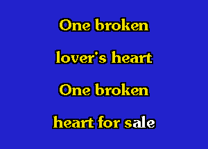 One broken
lover's heart

One broken

heart for sale
