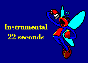 Instrumental x
22 seconds gxg
Fa,