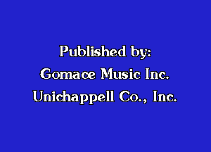 Published by

Gomaoe Music Inc.

Unichappell Co., Inc.