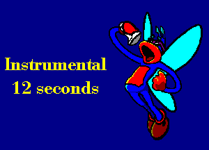 Instrumental x
1 2 seconds gg

Ev

d