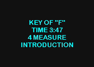 KEY OF F
TIME 3247

4MEASURE
INTRODUCTION