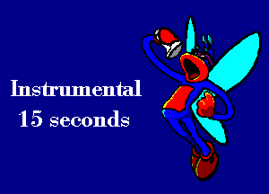 Instrumental x
15 seconds gxg
Fa,