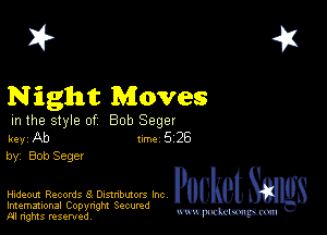 2?

Night Moves

in the style of Bob Seger

key Ab Inc 5 26
by Bob Seger

Hideout Records 3 Dnsxnbutors Inc Pocket
Imemational Copynght Secumd

M ngms resented