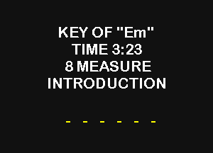 KEY OF Em
TIME 5523
8 MEASURE

INTRODUCTION