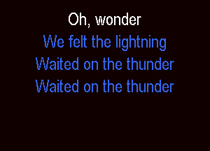 Oh, wonder