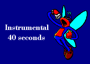 Instrumental x
40 seconds gxg
Fa,