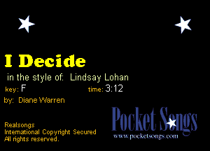 2?

II Decide

in the style of Lindsay Lohan

key F 1m 3 12
by, Diane Warren

Realsongs

Imemational Copynght Secumd
M rights resentedv
