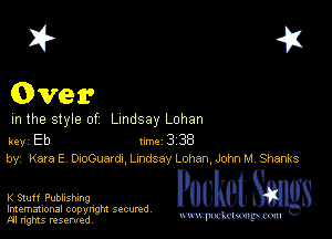 I? 451

Over

m the style of Lindsay Lohan

key Eb Inc 3 38
by, Kara E D100uardx,Lmdsay Lohan, John M, Shanks

K Stuff Publishing Packet 8
Imemational copynght secured

m ngms resented, mmm