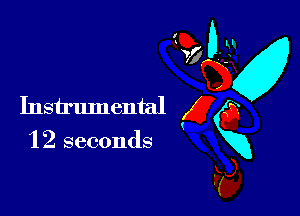 1 2 seconds

GD-
vfgv
Instrumental g a
vim
F5),