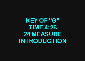 KEY OF G
TIME4i28

24 MEASURE
INTRODUCTION
