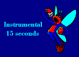 Instrumental x
15 seconds gxg
Fa,