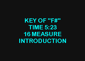 KEY OF Fit
TIME 523

16 MEASURE
INTRODUCTION