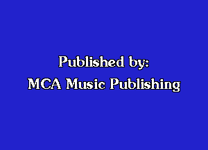 Published by

MCA Music Publishing