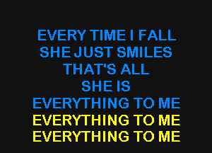 EVERYTHING TO ME
EVERYTHING TO ME