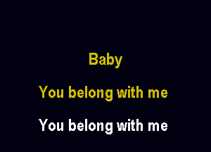 Baby

You belong with me

You belong with me