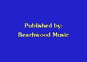 Published by

Beachwood Music