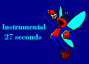 I

Instrumental g x
27 seconds Kg
U