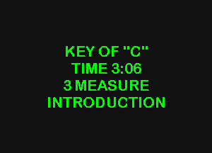 KEY OF C
TIME 3i06

3MEASURE
INTRODUCTION