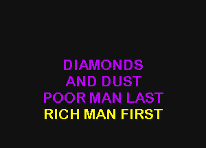 RICH MAN FIRST