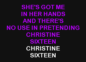 CHRISTINE
SIXTEEN